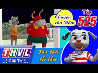 THVL | Chuyện của Đốm - Tập 525: Tha thứ lỗi lầm