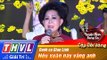 THVL | Tuyệt đỉnh song ca - Cặp đôi vàng | Tập 11 [2]: Nếu xuân này vắng anh - Danh ca Giao Linh