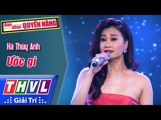 THVL | Ban nhạc quyền năng - Tập 3[5]: Ước gì - Hà Thúy Anh