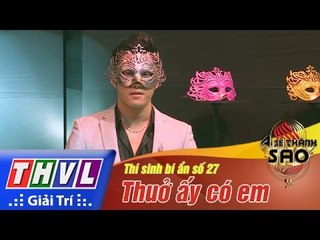THVL | Ai sẽ thành Sao - Tập 3[7]: Thuở ấy có em - Thí sinh bí ẩn số 27