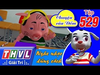 THVL | Chuyện của Đốm - Tập 529: Nghe nhạc đúng cách
