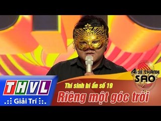 THVL | Ai sẽ thành Sao - Tập 2[10]: Riêng một góc trời - Thí sinh bí ẩn số 19
