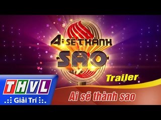 THVL | Ai sẽ thành Sao - Tập 4: Vòng ứng biến - Trailer