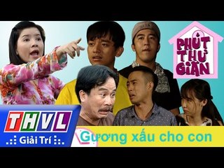 THVL | Phút thư giãn - Tập 116: Gương xấu cho con