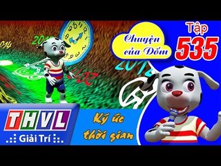 THVL | Chuyện của Đốm - Tập 535: Ký ức thời gian