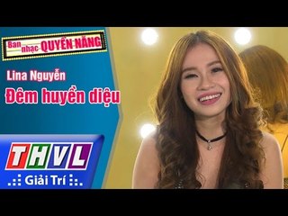 THVL | Ban nhạc quyền năng - Tập 1[10]: Đêm huyền diệu - Lina Nguyễn
