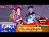 THVL | Tuyệt đỉnh song ca - CĐV | Tập 11 [9]: Thiên duyên tiền định - Vĩnh Thuyên Kim, Hồ Việt Trung