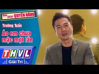 THVL | Ban nhạc quyền năng - Tập 4[12]: Áo em chưa mặc một lần - Trường Tuấn