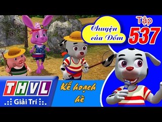 THVL | Chuyện của Đốm - Tập 537: Kế hoạch hè