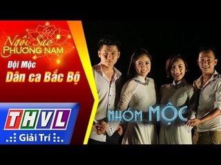 THVL | Ngôi sao phương Nam 2017 - Tập 7[4]: Dân ca Bắc Bộ - Đội Mộc