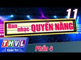 THVL | Ban nhạc quyền năng - Tập 11: Vòng 3 (Phần 4)