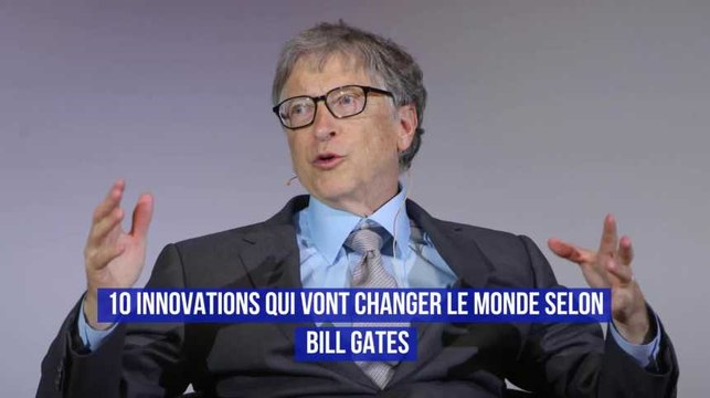 10 innovations qui vont changer le monde selon Bill Gates