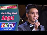 THVL | Ban nhạc quyền năng - Tập 5 [1]: Angel - Bạch Công Khanh