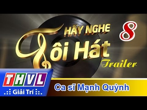 THVL | Hãy nghe tôi hát 2017 - Tập 8: Ca sĩ Mạnh Quỳnh - Trailer