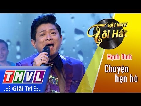THVL | Hãy nghe tôi hát 2017 - Tập 12: Chuyện hẹn hò - Mạnh Đình