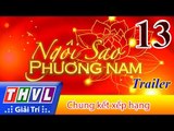 THVL | Ngôi sao phương Nam 2017 - Tập 13: Chung kết xếp hạng - Trailer