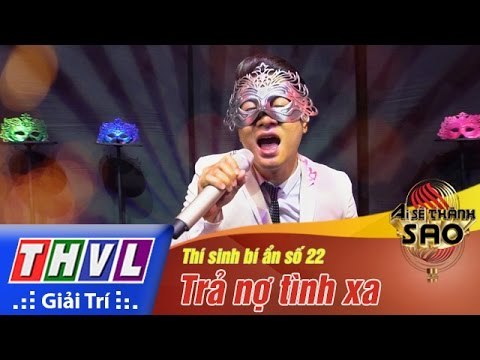 THVL | Ai sẽ thành Sao - Tập 3[3]: Trả nợ tình xa - Thí sinh bí ẩn số 22