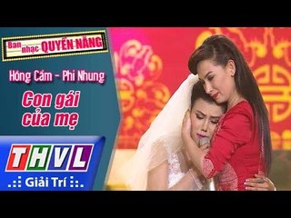 THVL | Ban nhạc quyền năng - Tập 13: Con gái của mẹ - Hồng Gấm, Phi Nhung