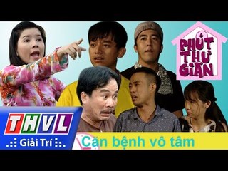 THVL | Phút thư giãn - Tập 85: Căn bệnh vô tâm