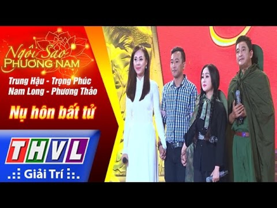 THVL | Ngôi sao phương Nam 2017 - Tập 4 [4]: Nụ hôn bất tử - Trung Hậu, NSƯT Trọng Phúc