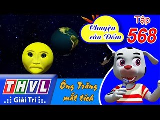 THVL | Chuyện của Đốm - Tập 568: Ông Trăng mất tích
