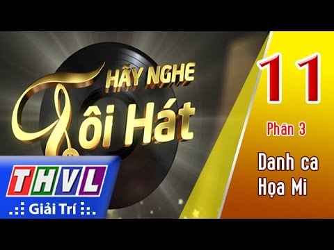 THVL | Hãy nghe tôi hát 2017 - Tập 11 (Phần 3): Danh ca Họa Mi