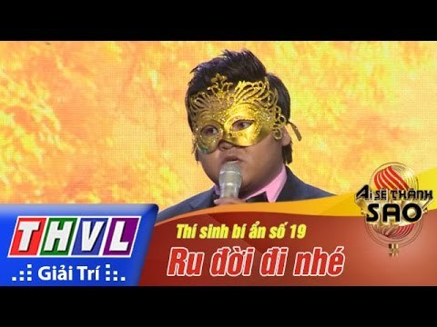 THVL | Ai sẽ thành Sao - Tập 5[11]: Ru đời đi nhé - Thí sinh bí ẩn số 19