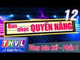 THVL | Ban nhạc quyền năng - Tập 12: Vòng bán kết (Phần 1)