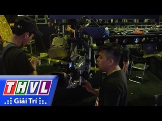 THVL | Khám phá hậu trường Tài tử tranh tài đêm chung kết