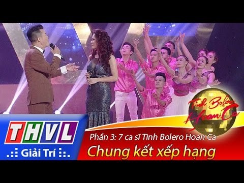 THVL | Tình Bolero hoan ca - Tập 13: Chung kết xếp hạng - Phần 3 | 7 ca sĩ Tình Bolero Hoan Ca
