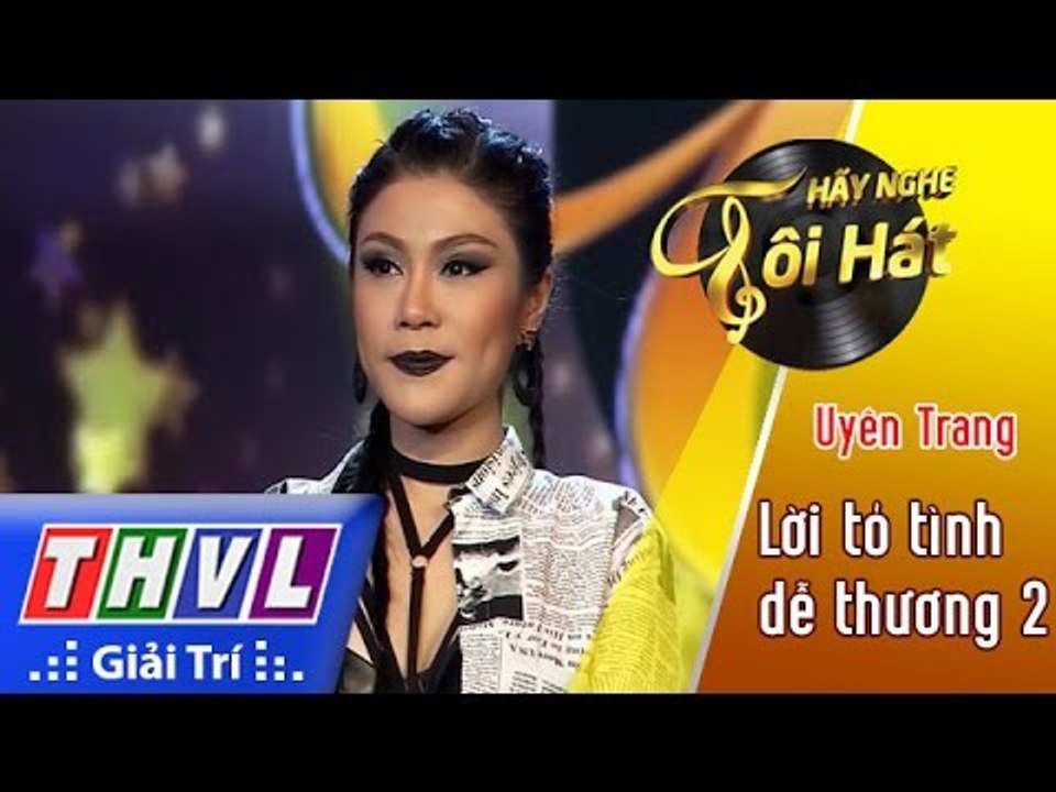 THVL | Hãy nghe tôi hát 2017 - Tập 5[8]: Lời tỏ tình dễ thương 2 - Uyên Trang