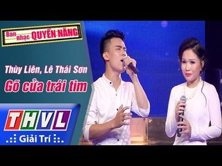 THVL | Ban nhạc quyền năng - Tập 5 [14]: Gõ cửa trái tim - Thùy Liên, Lê Thái Sơn
