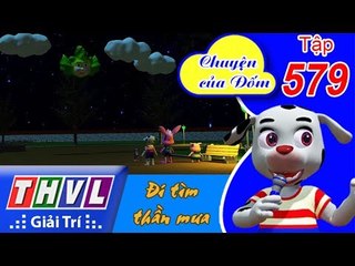 THVL | Chuyện của Đốm - Tập 579: Đi tìm thần mưa