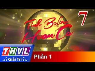 THVL | Tình Bolero hoan ca - Tập 7 (Phần 1)