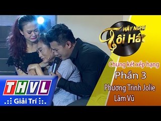 THVL | Hãy nghe tôi hát 2017 - Tập 13: Phần 3 - Phương Trinh Jolie, Lâm Vũ