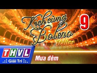 THVL | Kịch cùng Bolero - Tập 9: Mưa đêm - Trailer