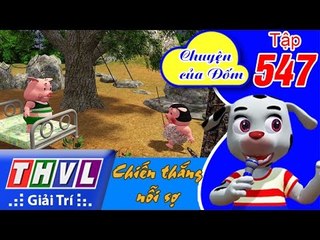 THVL | Chuyện của Đốm - Tập 547: Chiến thắng nỗi sợ
