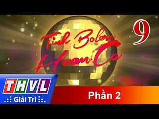 THVL | Tình Bolero hoan ca - Tập 9 (Phần 2)