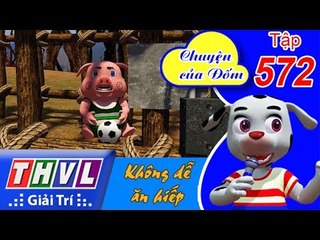 THVL | Chuyện của Đốm - Tập 572: Không dễ ăn hiếp