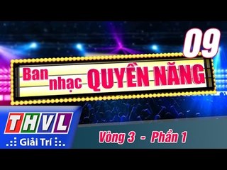 THVL | Ban nhạc quyền năng - Tập 9: Vòng 3 - Phần 1