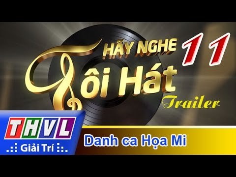 THVL | Hãy nghe tôi hát 2017 - Tập 11: Danh ca Họa Mi - Trailer