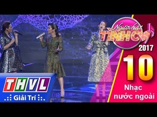 THVL | Người hát tình ca 2017 - Tập 10[8]: Ba nữ thí sinh thể hiện bản lĩnh với tiết mục tam ca