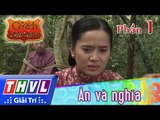 THVL | Cổ tích Việt Nam: Ân và nghĩa (Phần cuối) - Phần 1