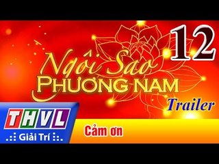 THVL | Ngôi sao phương Nam 2017 - Tập 12: Cảm ơn - Trailer