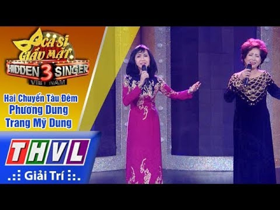 THVL | Ca sĩ giấu mặt 2017- Tập 11[4]: Hai chuyến tàu đêm - Phương Dung, Trang Mỹ Dung