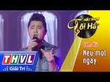 THVL | Hãy nghe tôi hát 2017 - Tập 12: Nếu một ngày - Lâm Vũ