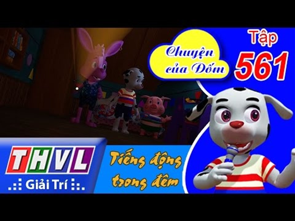 THVL | Chuyện của Đốm - Tập 561: Tiếng động trong đêm