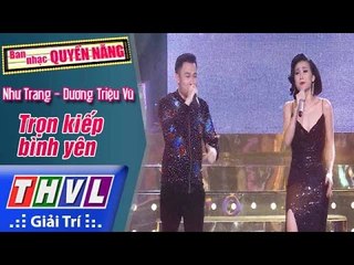 THVL | Ban nhạc quyền năng - Tập 13: Trọn kiếp bình yên - Như Trang, Dương Triệu Vũ