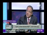 صدى البلد | عبد المنعم مطر:رئيس الجمهورية يدفع الضرائب