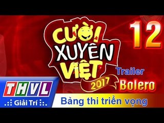 THVL | Cười xuyên Việt 2017 - Tập 12: Bolero - Trailer
